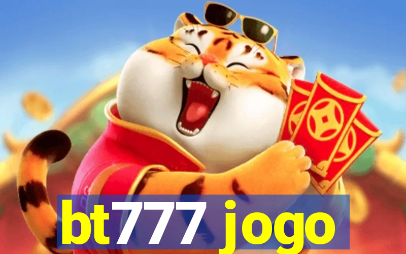 bt777 jogo